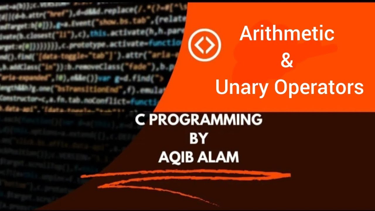 Arithmetic and Unary Operators | Operators in C programming | By Aqib ...
