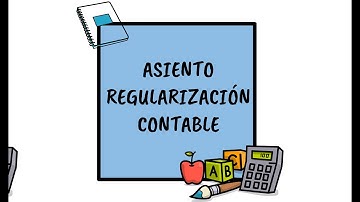 Vídeo 8. ¿Qué es un asiento de regularización contable?