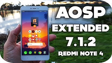 Aosp Extended 7.1.2 Redmi Note 4 Best Rom ?