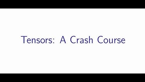 Tensors - A Crash Course