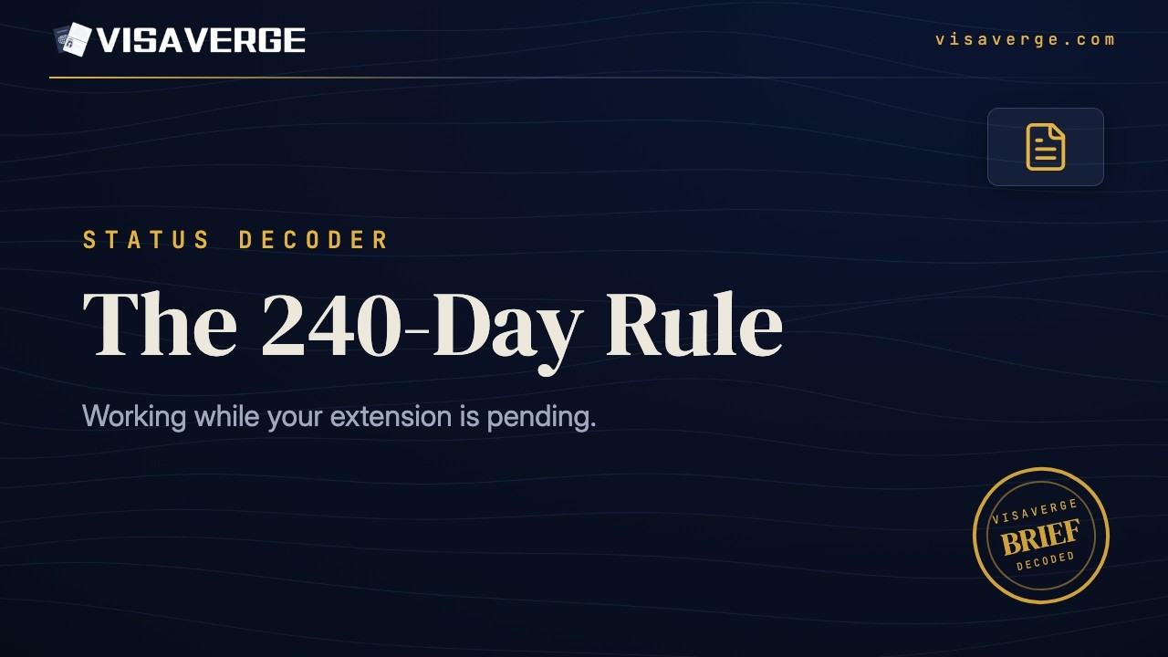 The 240-Day Rule: Working While Your Visa Extension Is Pending (H-1B, L-1, O-1, TN)