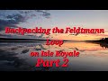Backpacking the Feldtmann Loop on Isle Royale  Part 2!