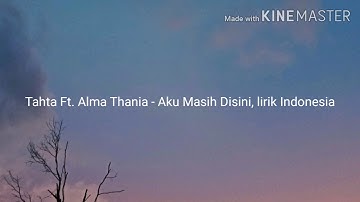 Tahta Ft. Alma Thania - Aku Masih Disini, lirik Indonesia. #Putihabuabu