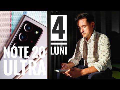 Galaxy Note 20 Ultra după 4 luni - Cu bune și cu rele