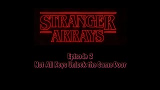 Stranger Arrays | Episode 2: Not All Keys Unlock the Same Door