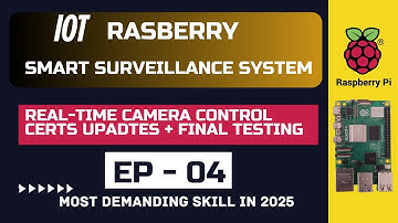 EP 04 : Smart Surveillance System - Certificate upadtes & Final Testing #iot #rasberry