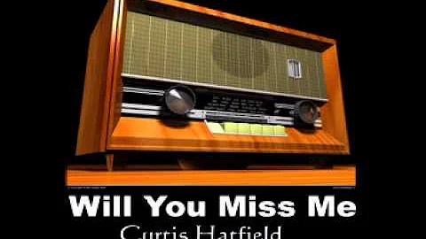 Curtis Hatfield - Will You Miss Me