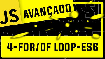 4 - For/Of Loop - #JavaScript #Avançado #ES6