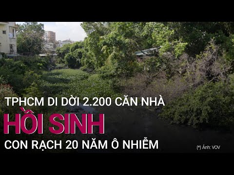 TPHCM: Dự kiến di dời 2.200 căn nhà để hồi sinh con rạch 20 năm ô nhiễm | VTC Now