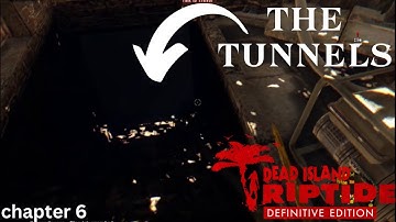 The Tunnels | Chapter 6 Of Dead Island Riptide Definitive Edition | Game Walkthrough No Commentary