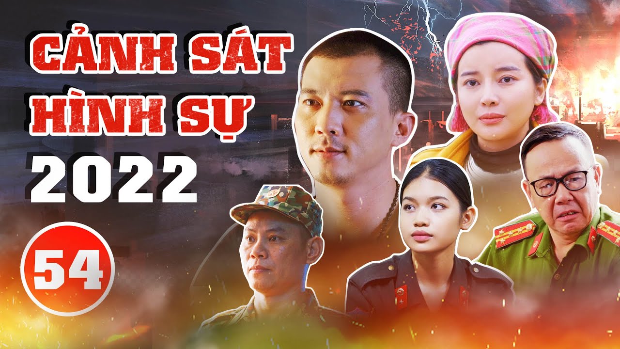 PHIM CẢNH SÁT HÌNH SỰ 2022 - TẬP 54 - YouTube