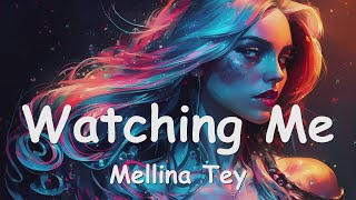 Mellina Tey – Watching Me (Lyrics) 💗♫