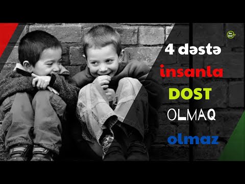 4 dəstə insanla dost olmaq olmaz