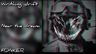 Near the dream | Writhing Drift | FONKER