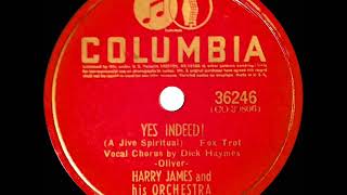 1941 Harry James - Yes Indeed! (Dick Haymes & ensemble, vocal)