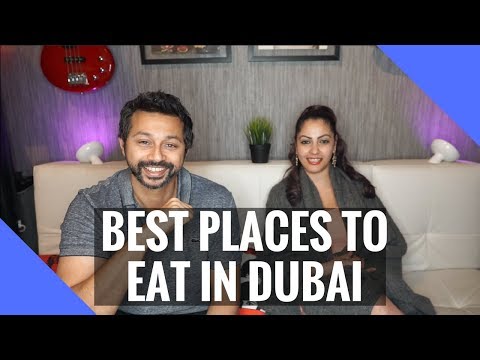 Best places to eat in Dubai!