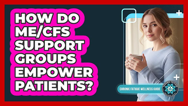 How Do ME/CFS Support Groups Empower Patients?