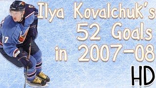 Ilya Kovalchuk&#39;s 52 Goals 2007-08 (HD)