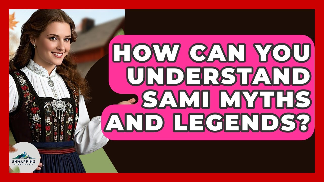 How Can You Understand Sami Myths And Legends? - Unmapping Scandinavia ...