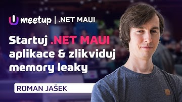 .NET MAUI - Optimalizace startu aplikace a Memory leaky | Roman Jašek |#MeetUpdate