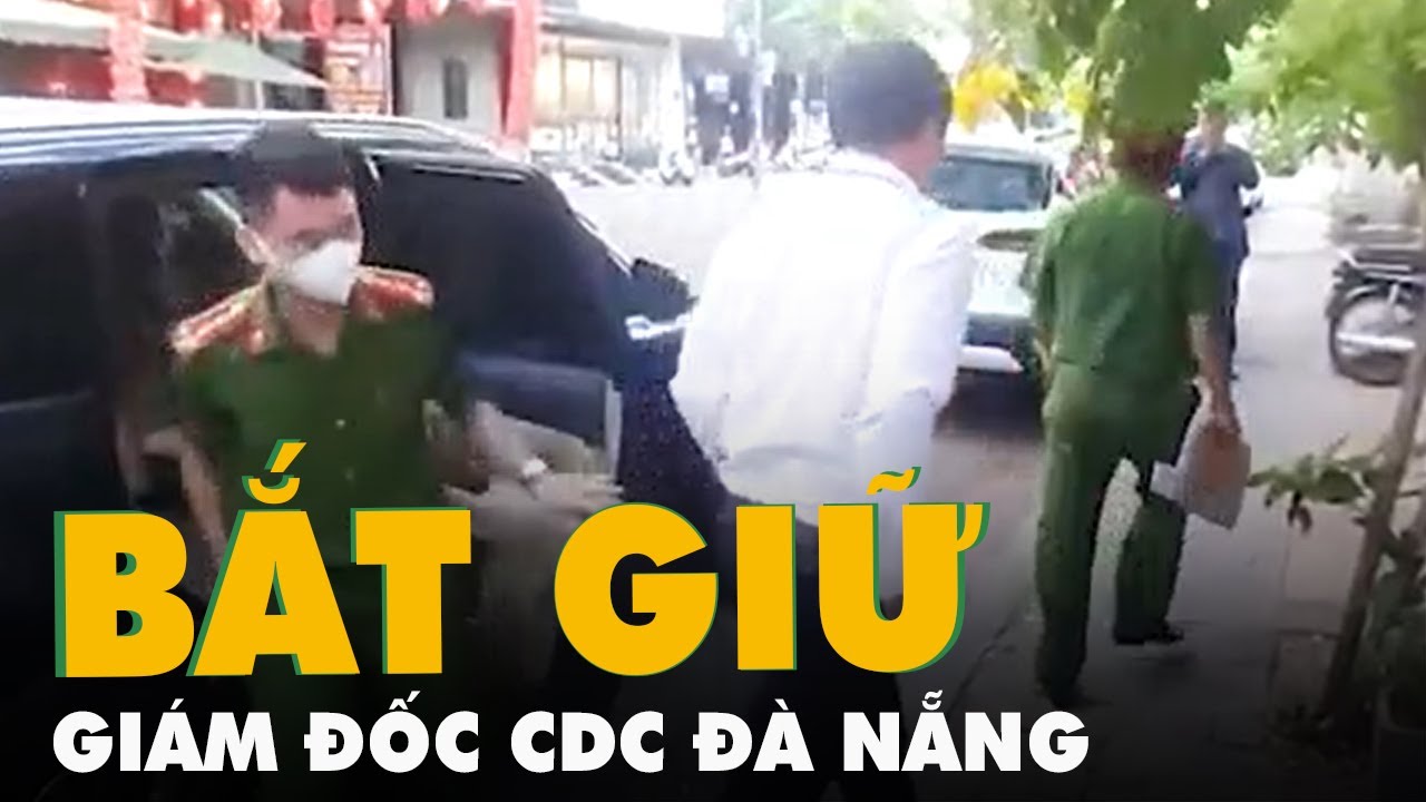 Bắt giám đốc CDC Đà Nẵng 'móc nối với Công ty Việt Á tham ô số vật tư xét nghiệm COVID-19'
