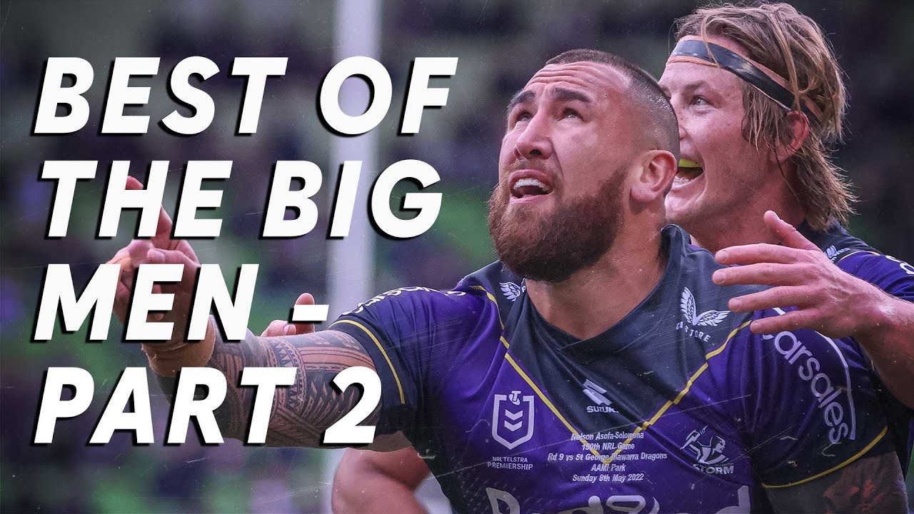 The best of the NRL big men in 2022 Part 2