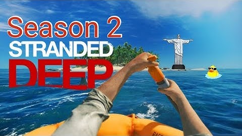 Stranded Deep Season 2 Episode 2 "Starting On A Raft"