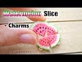 Polymer Clay Watermelon Slice Charms - How To Tutorial