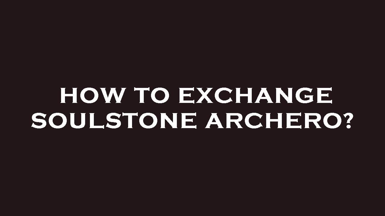 How to exchange soulstone archero? YouTube