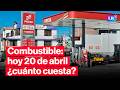 🔴¿CUÁNTO CUESTA? Precios de COMBUSTIBLES: gasolina, GLP y diésel HOY 20 de abril Perú | #EnVivoLR