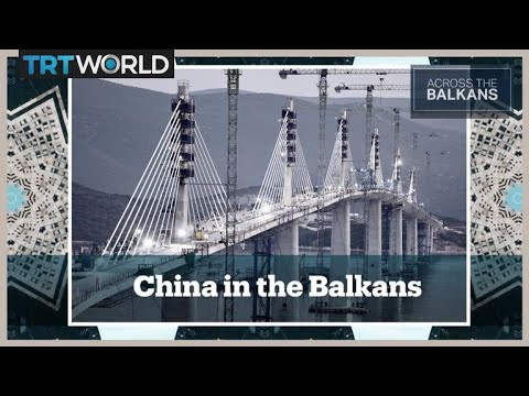 Across The Balkans: China's Growing Influence in the Balkans