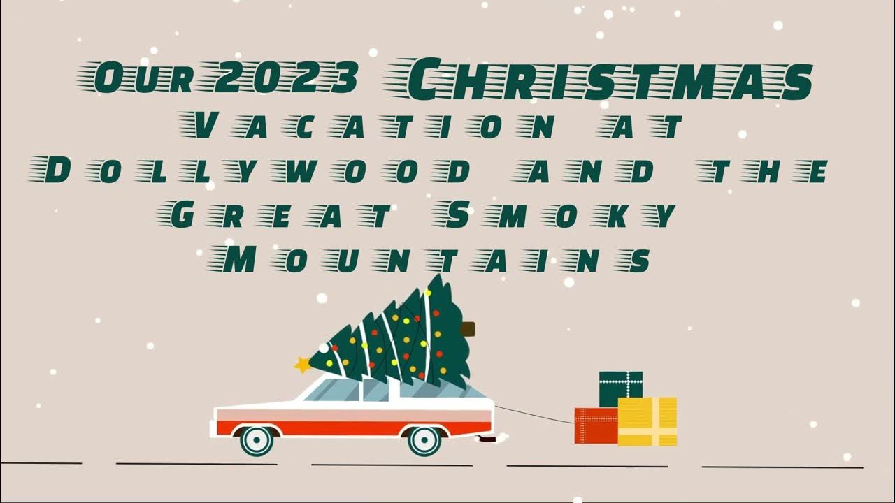 Our 2023 Christmas Vacation to Dollywood and the Great Smoky Mountains