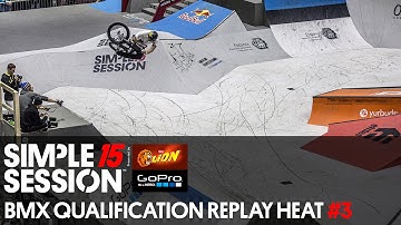 Simple Session 15 BMX Qualification LIVE RE-PLAY Heat #3
