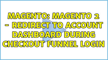 Magento: Magento 2 - Redirect to Account Dashboard During Checkout Funnel Login