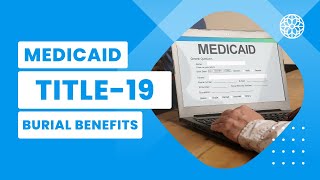 Medicaid Title 19 Burial Benefits | Funeral Fundamentals