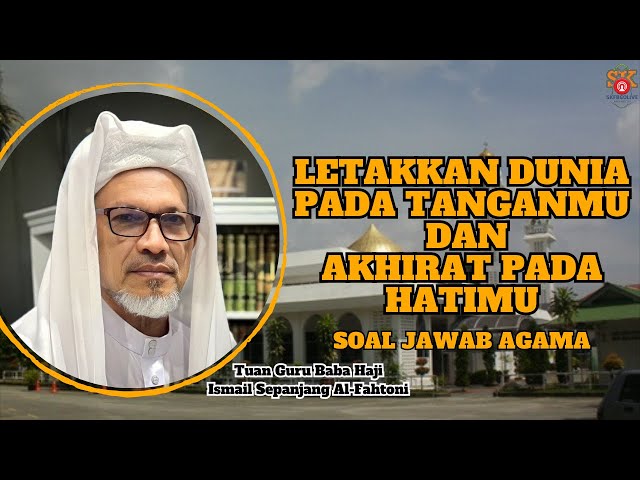 TG Baba Ismail Sepanjang Al-Fahtoni ᴴᴰl Letakkan Dunia Pada Tanganmu Dan Akhirat Pada Hatimu class=