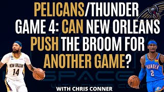 Pelicans\/Thunder Game 4: Can New Orleans push the broom for another game?
