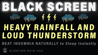 BEAT INSOMNIA NATURALLY to Sleep Instantly with Thunderstorm & Heavy Rainfall at Night, BLACK SCREEN