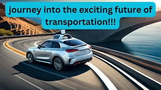 The Future of Transportation Self Driving Cars and Smart Highways