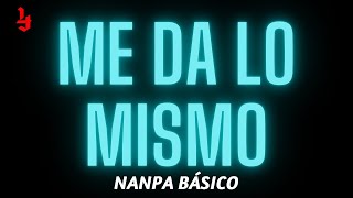 Video thumbnail of "Nanpa Básico - Me Da Lo Mismo (Letra/Lyrics)"
