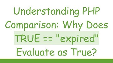 Understanding PHP Comparison: Why Does TRUE == "expired" Evaluate as True?