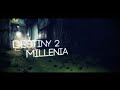 Destiny 2 montage millenia