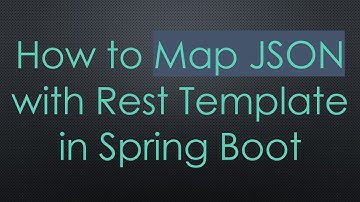 How to Map JSON with Rest Template in Spring Boot