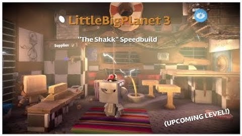 LittleBigPlanet™3 | The Shakk | Speedbuild (Upcoming Level!)