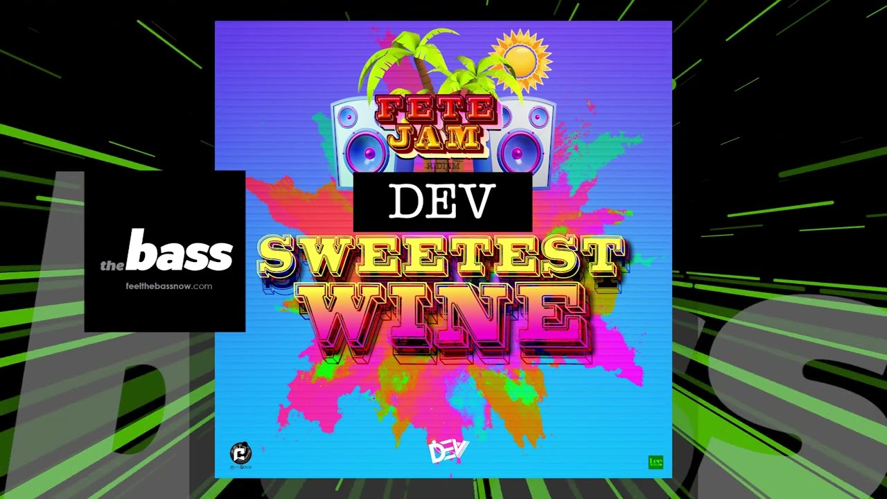 Dev Sweetest Wine (Fete Jam Riddim) 2023 Music Release YouTube