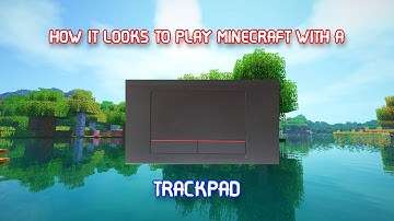 How It Looks To Play Minecraft With A Trackpad...
