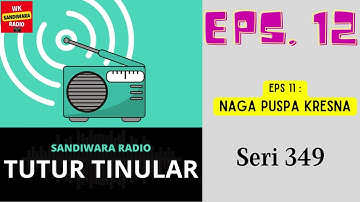 TUTUR TINULAR - Seri 349 Episode 12. Naga Puspa Kresna [HQ Audio]