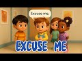 Excuse Me | Polite Song for Kids | Social Skills & Manners for Toddler Preschooler Kindergartener