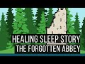 The Forgotten Abbey 😴 LONG SLEEP STORY FOR GROWNUPS 💤