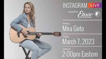 Mira Goto INSTAGRAM LIVE! with Elixir Strings [archived from March 7, 2023]